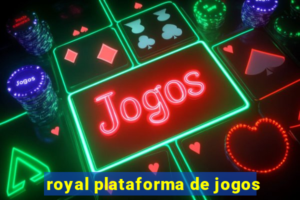 royal plataforma de jogos